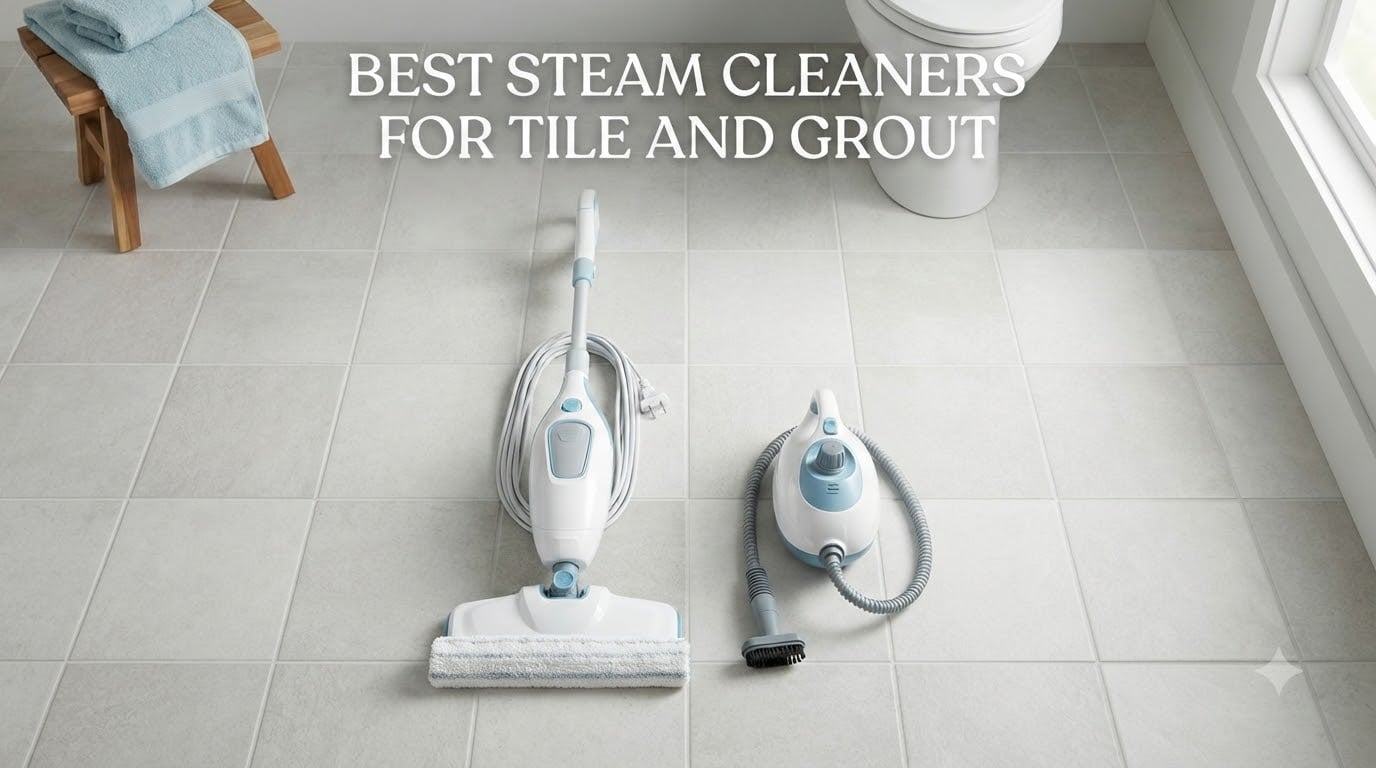 best steam cleaners for tile and grout
