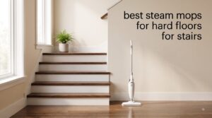best steam mops for hard floors for stairs
