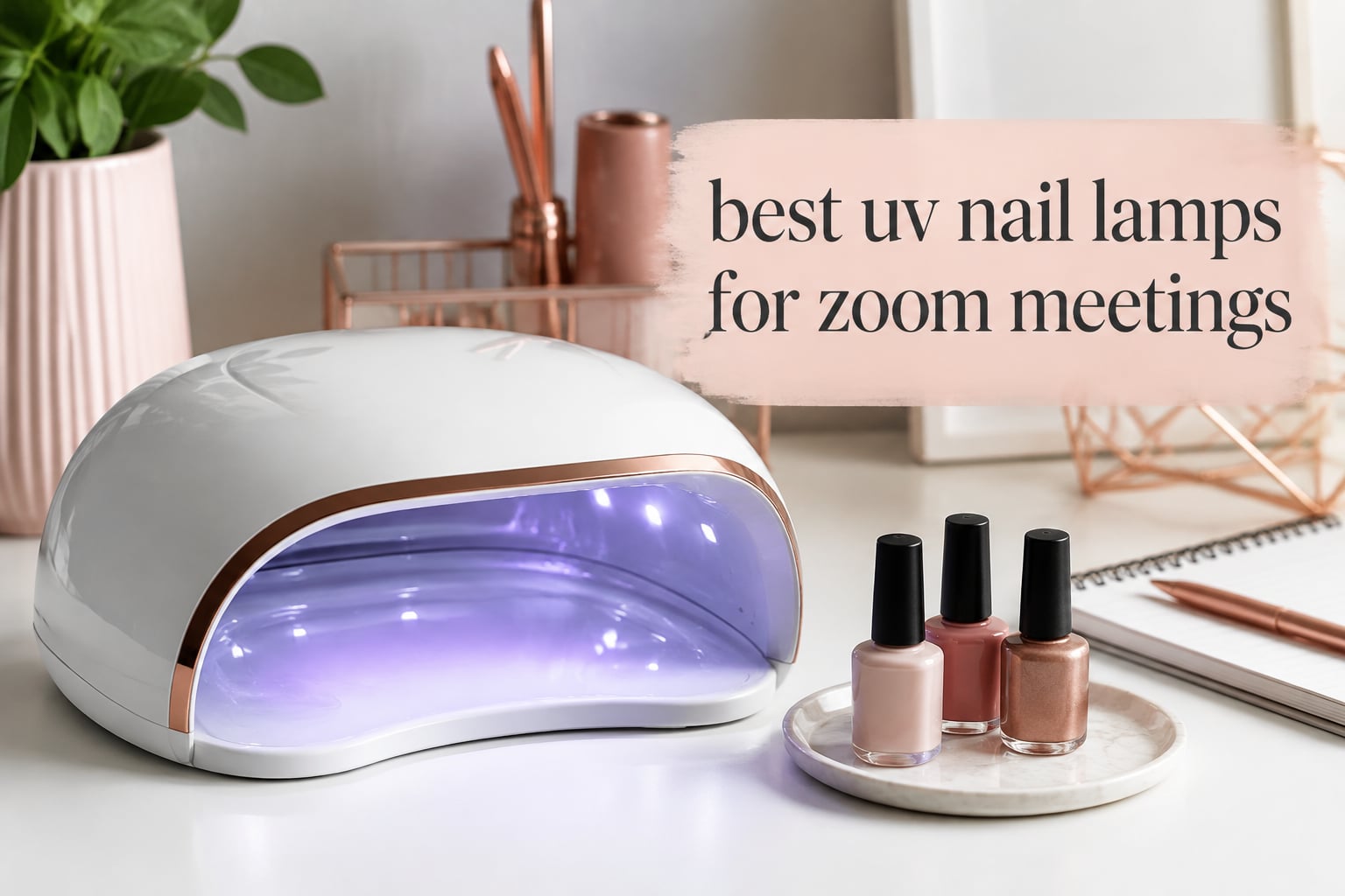 best uv nail lamps for zoom meetings