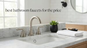 best bathroom faucets for the price